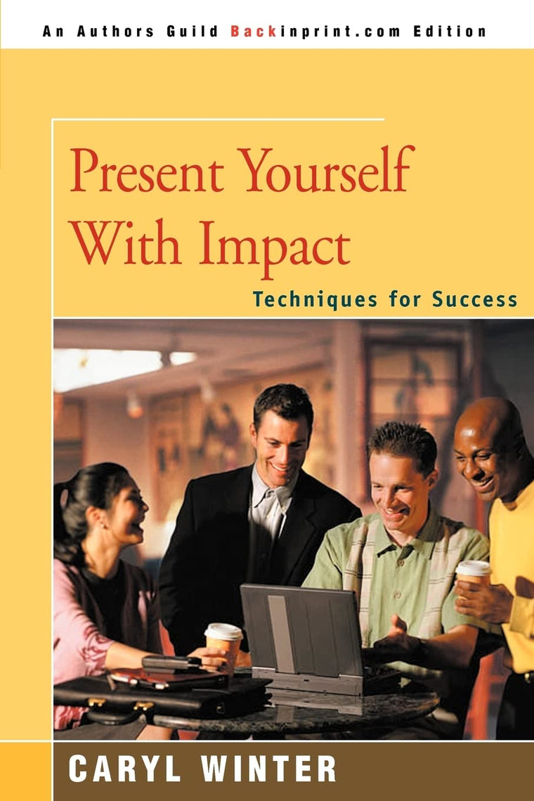 Present Yourself With Impact: Techniques for Success