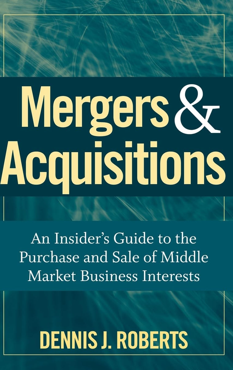 Mergers & Acquisitions: An Insider's Guide to the Purchase a