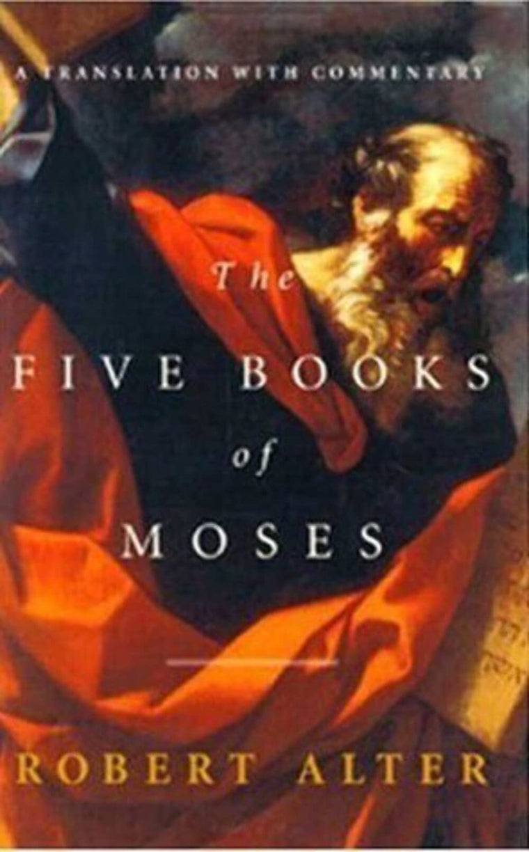 The Five Books of Moses: A Translation with Commentary by Al