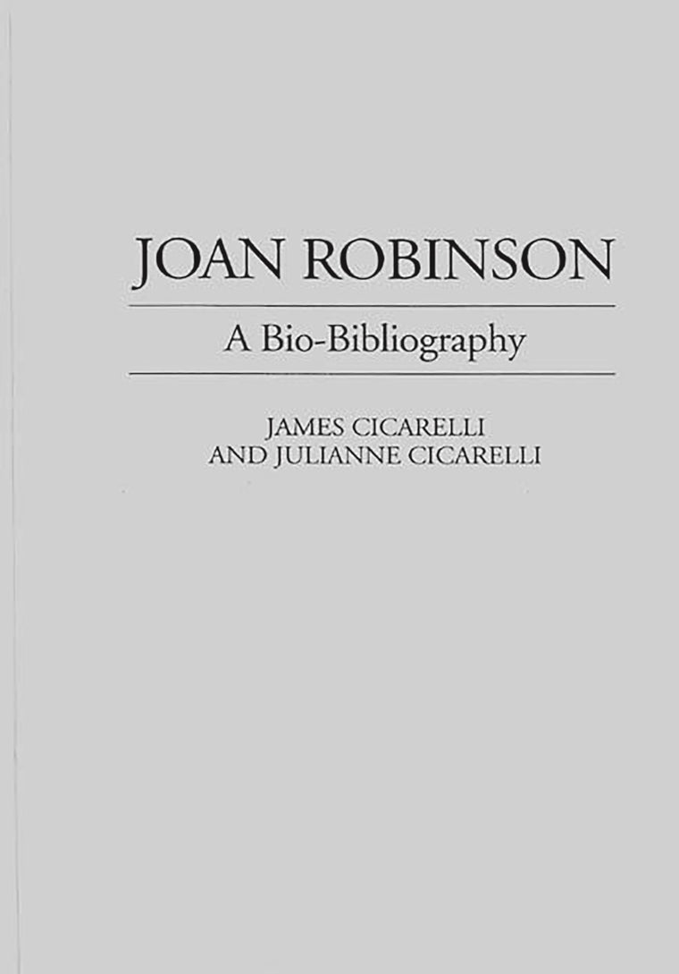 Joan Robinson: A Bio-Bibliography (Bio-Bibliographies in Economics)