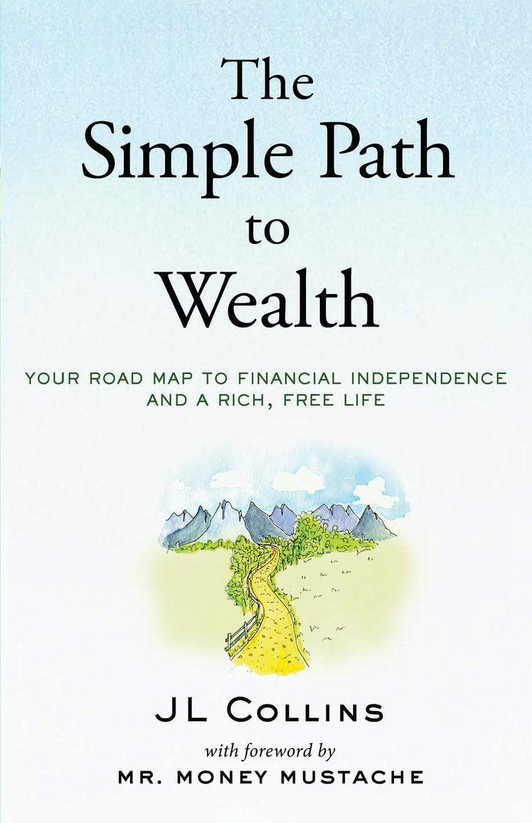 The Simple Path to Wealth: Your road map to financial indepe
