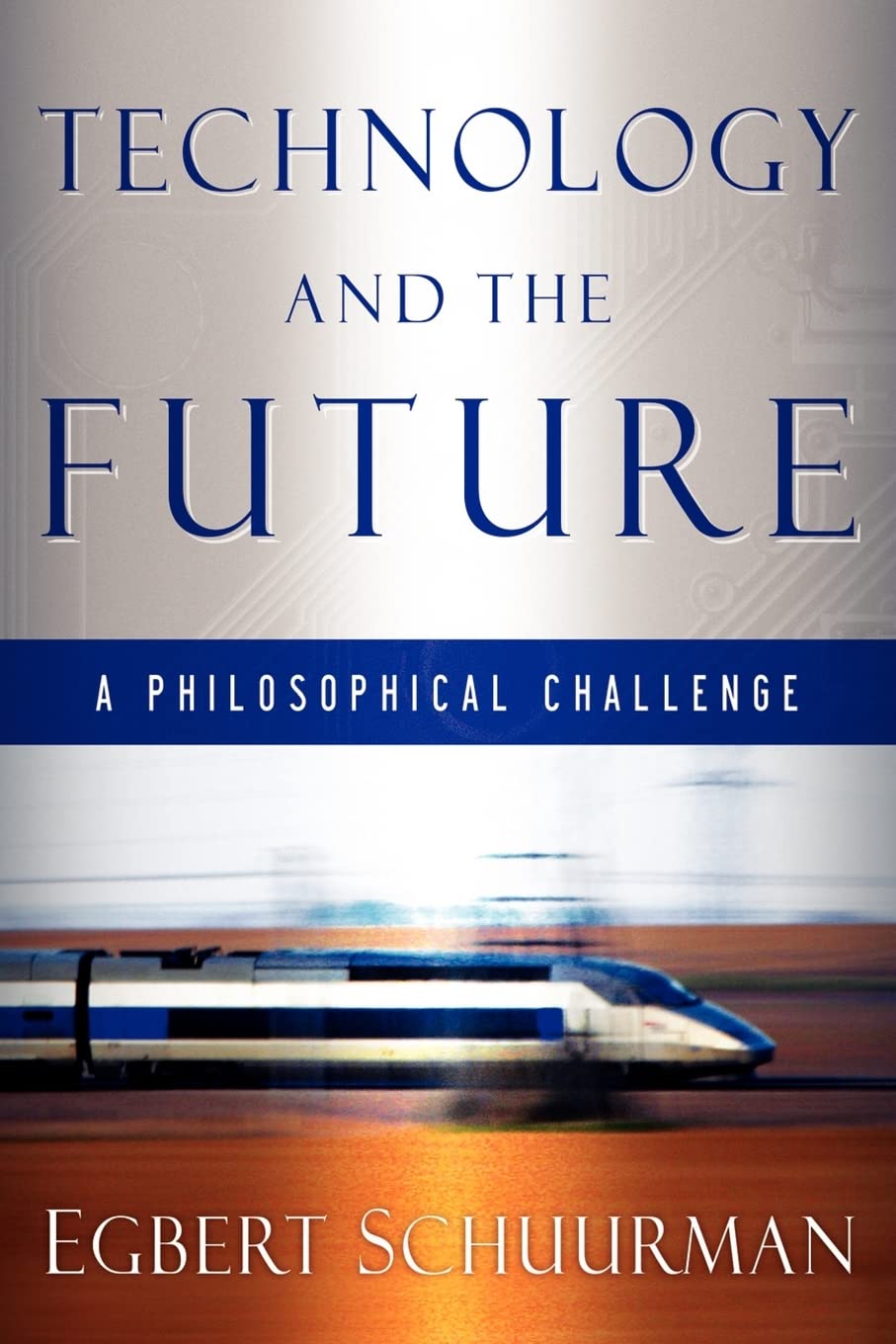 Technology and the Future: A Philosophical Challenge