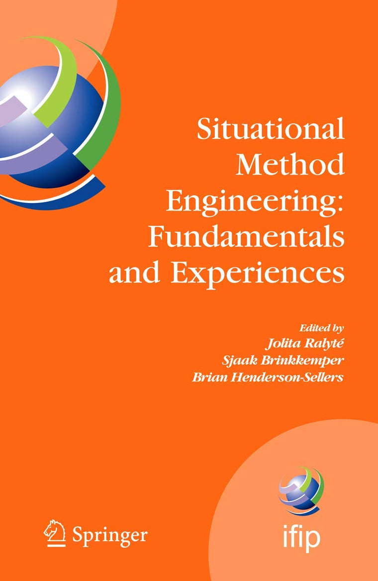 Situational Method Engineering: Fundamentals and Experiences: Proceedings of the IFIP WG 8.1 Working Conference, 12-14 September 2007, Geneva, ... and Communication Technology, 244)