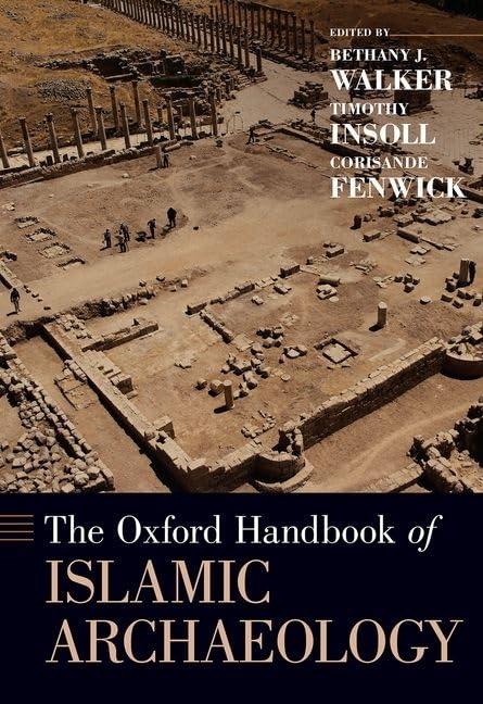 The Oxford Handbook of Islamic Archaeology (Oxford Handbooks)