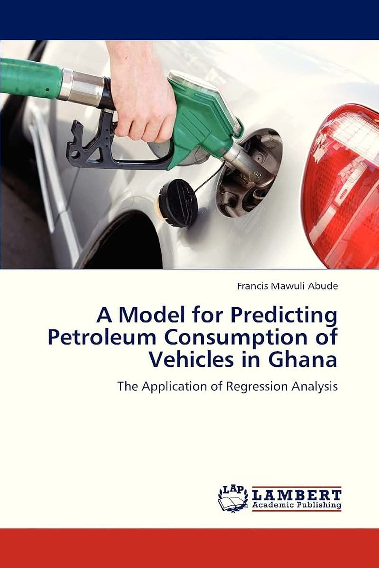A Model for Predicting Petroleum Consumption of Vehicles in Ghana: The Application of Regression Analysis