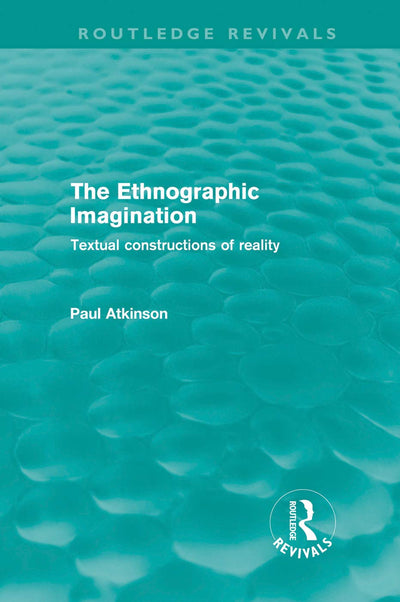 The Ethnographic Imagination: Textual Constructions of Reality (Routledge Revivals)