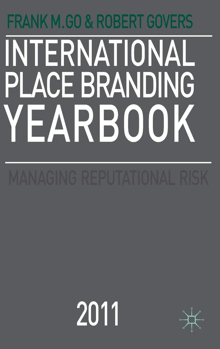 International Place Branding Yearbook 2011: Managing Reputational Risk