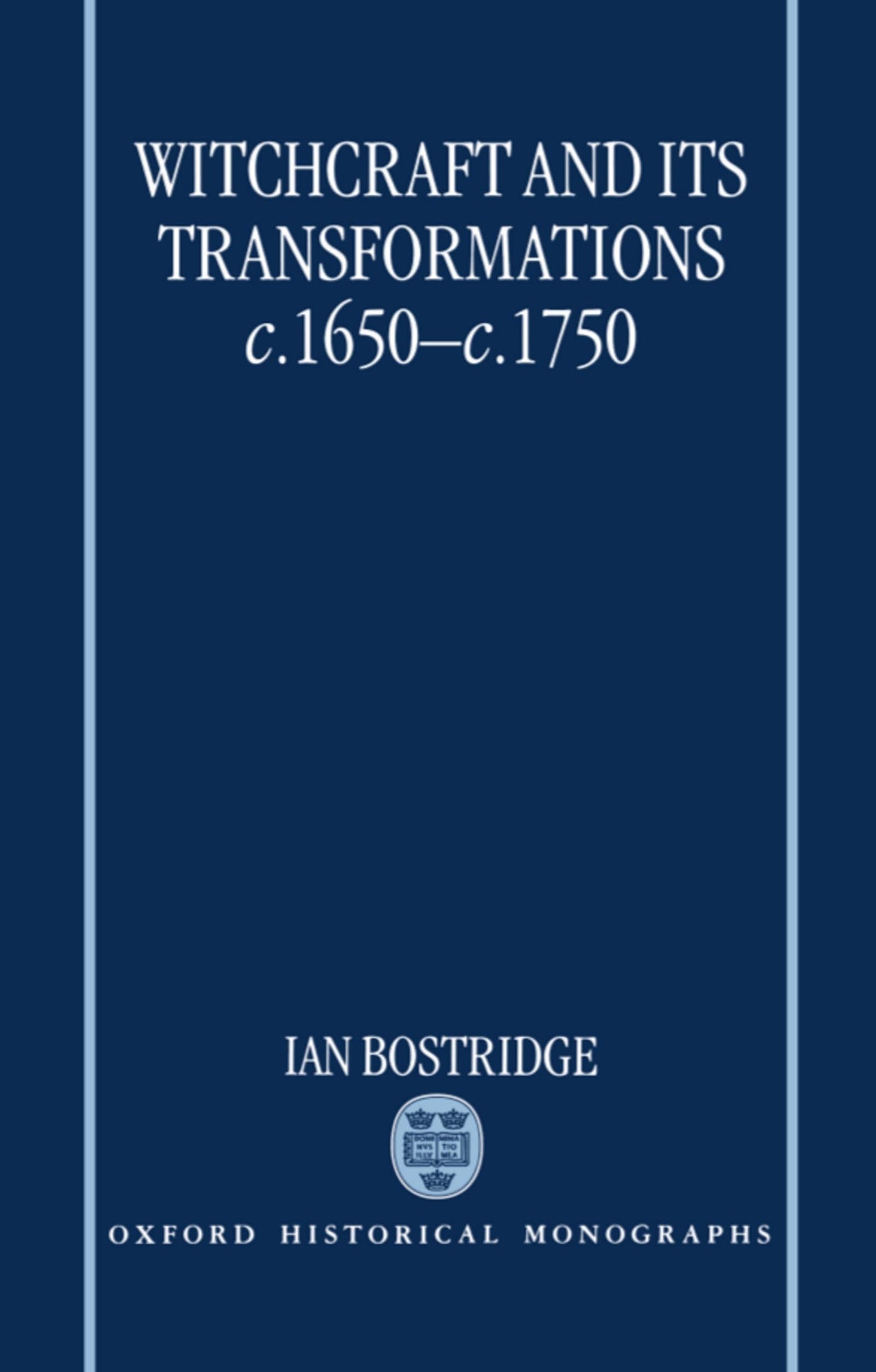 Witchcraft and Its Transformations, c. 1650 - c. 1750 (Oxford Historical Monographs)