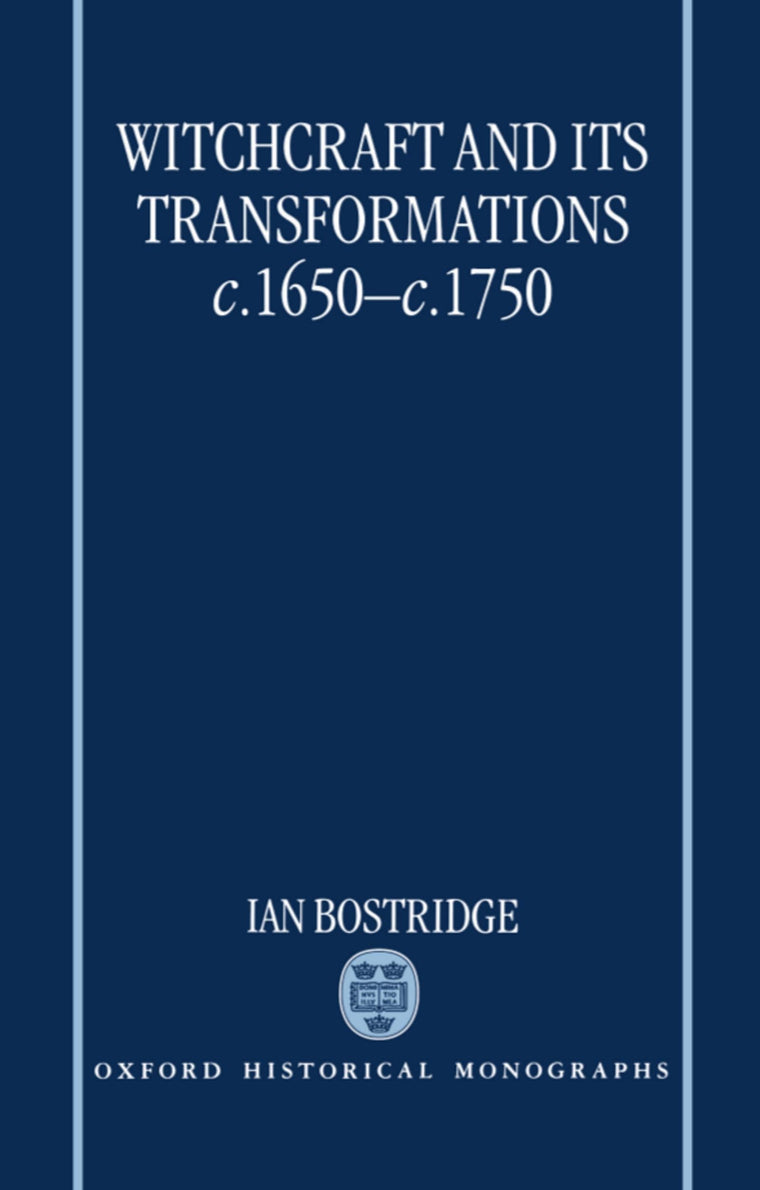 Witchcraft and Its Transformations, c. 1650 - c. 1750 (Oxford Historical Monographs)