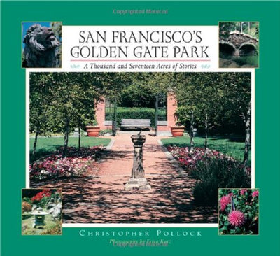 San Francisco's Golden Gate Park: A Thousand and Seventeen Acres of Stories