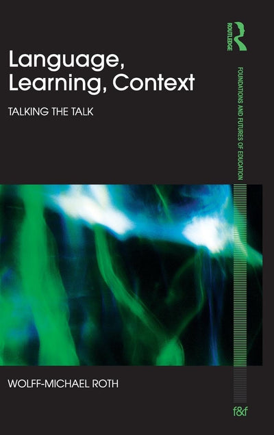 Language, Learning, Context (Foundations and Futures of Education)