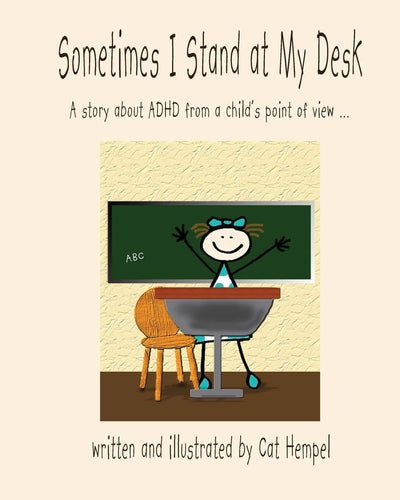 Sometimes I Stand at My Desk!: ADHD, children, school, IEP