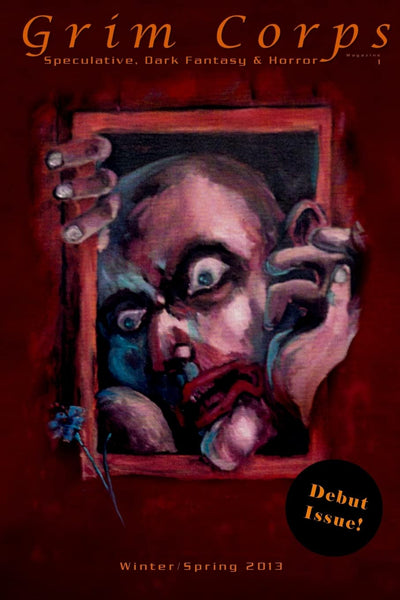 Grim Corps Magazine: Speculative, Dark Fantasy & Horror (Winter/Spring 2013)