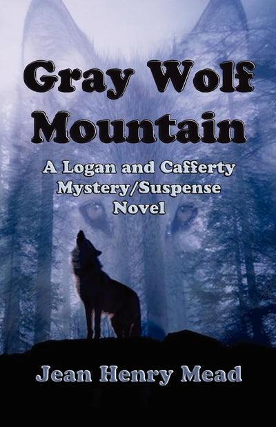 Gray Wolf Mountain: A Logan and Cafferty Mystery/Suspense Novel