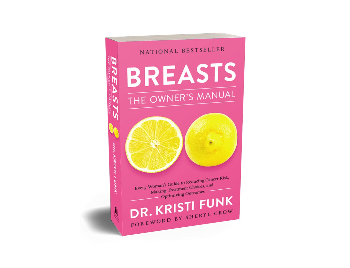 Breasts: The Owner's Manual: Every Womans Guide to Reducing Cancer Risk, Making Treatment Choices, and Optimizing Outcomes