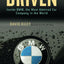Driven: Inside BMW, the Most Admired Car Company in the Worl