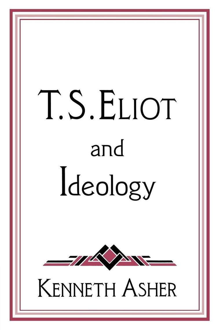 T. S. Eliot and Ideology (Cambridge Studies in American Literature and Culture, Series Number 86)