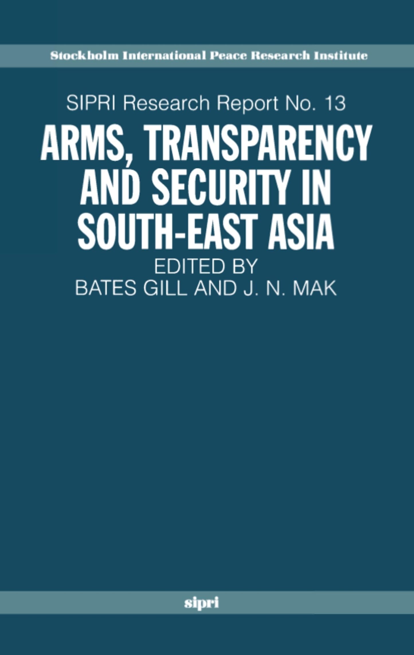 Arms, Transparency and Security in South-East Asia (SIPRI Research Reports)