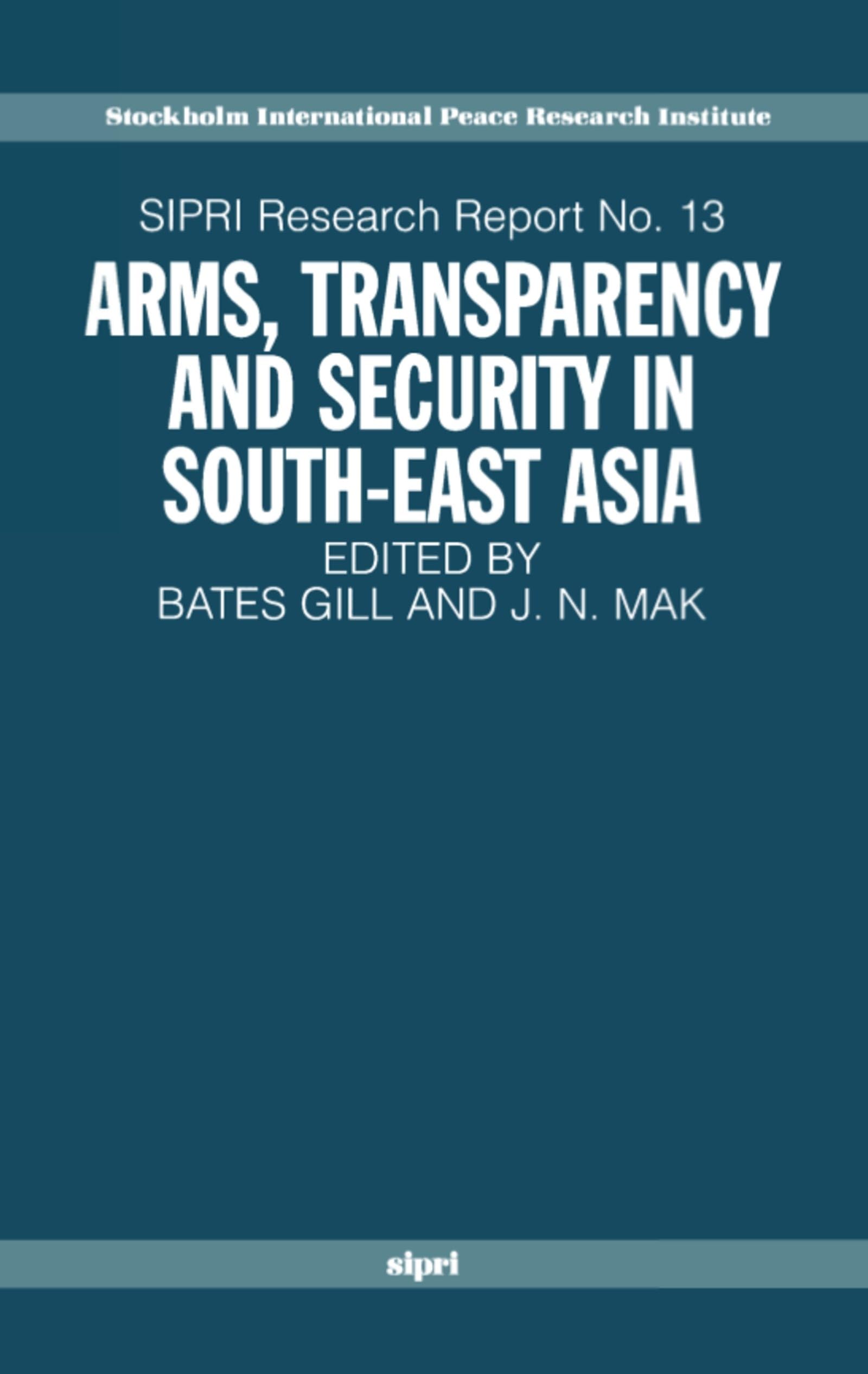 Arms, Transparency and Security in South-East Asia (SIPRI Research Reports)