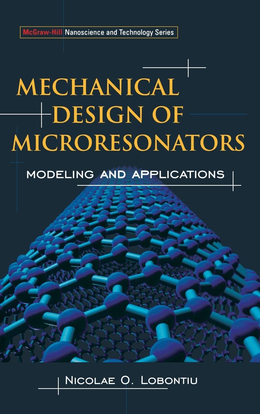 Mechanical Design of Microresonators: Modeling and Applications (McGraw-Hill Nanoscience and Technology)