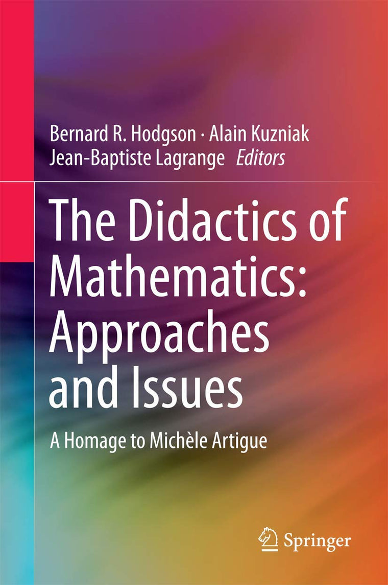 The Didactics of Mathematics: Approaches and Issues: A Homage to Michle Artigue