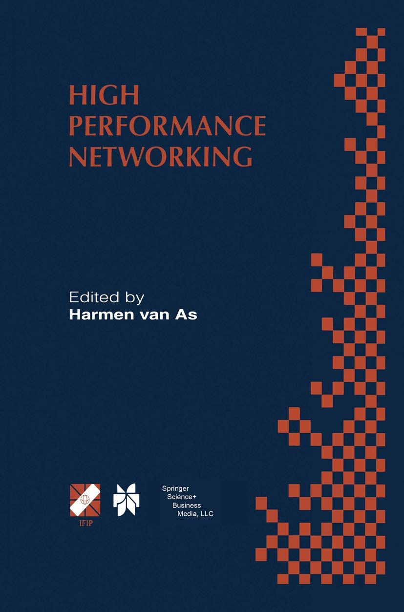 High Performance Networking: IFIP TC-6 Eighth International Conference on High Performance Networking (HPN98) Vienna, Austria, September 21-25, 1998 ... Information and Communication Technology, 8)