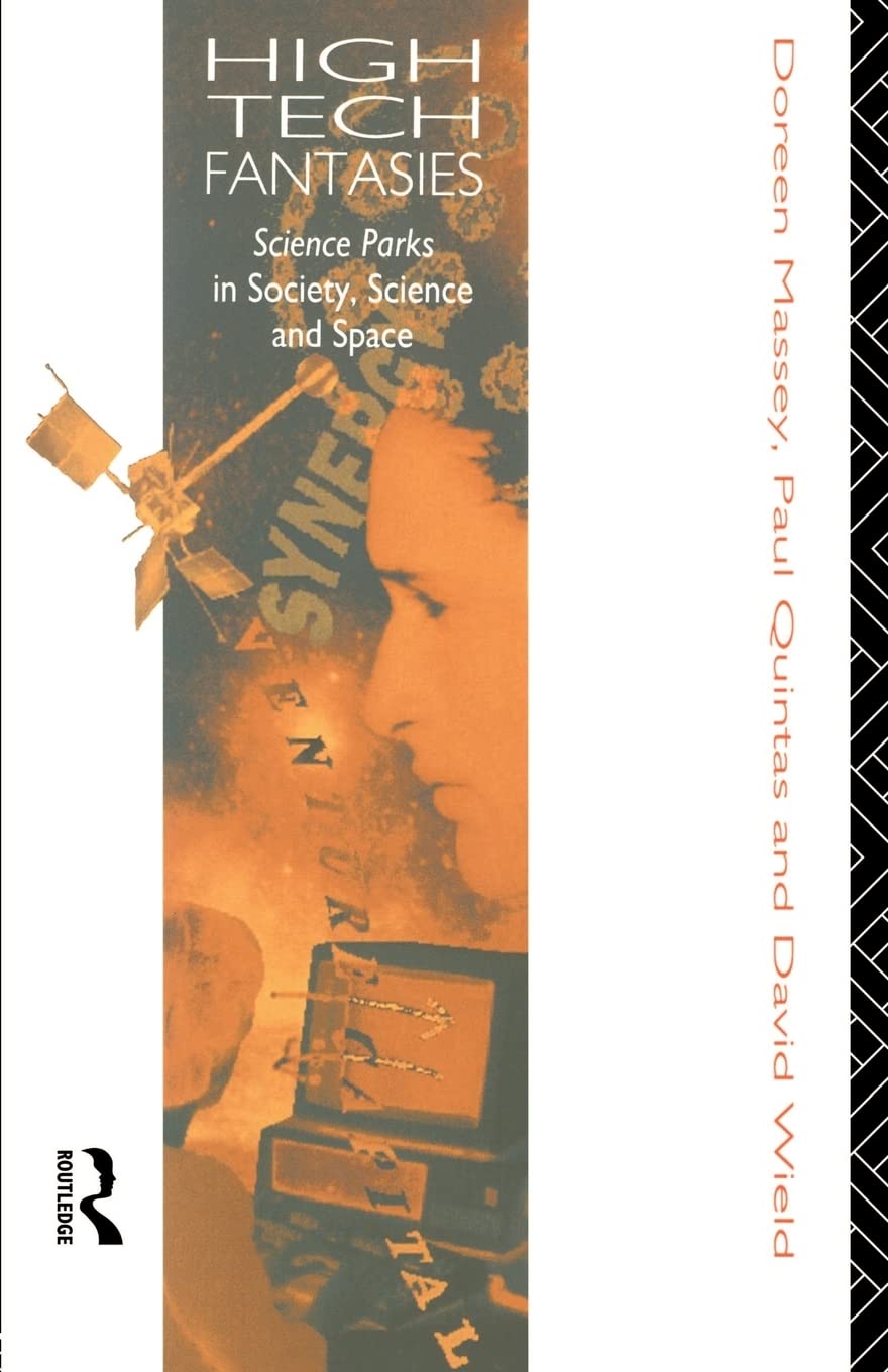 High-Tech Fantasies: Science Parks in Society, Science and Space