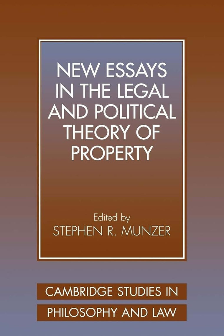 New Essays in the Legal and Political Theory of Property (Cambridge Studies in Philosophy and Law)