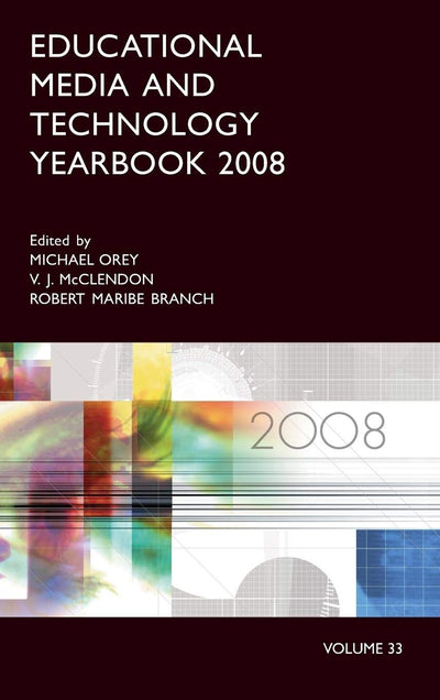 Educational Media and Technology Yearbook 2008: Volume 33 (Education Media Yearbook)