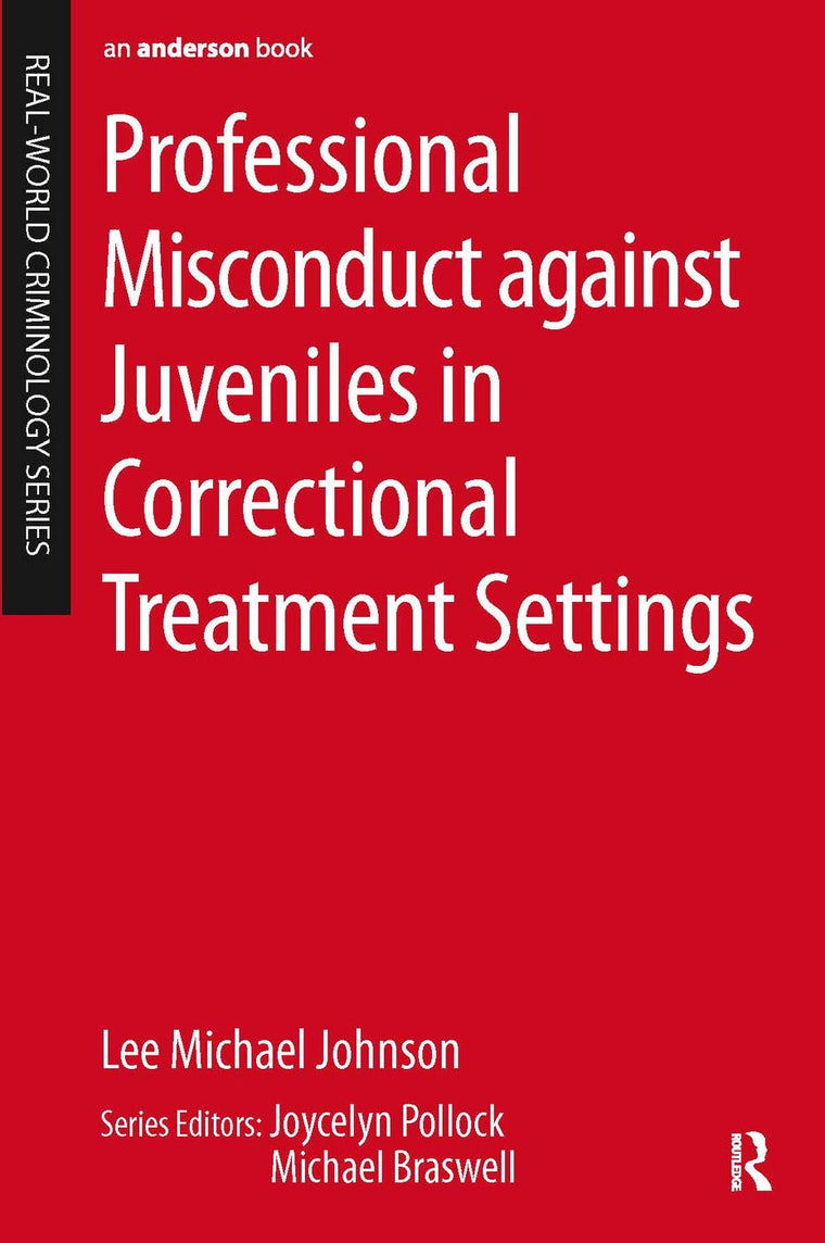 Professional Misconduct against Juveniles in Correctional Treatment Settings (Real-world Criminology)