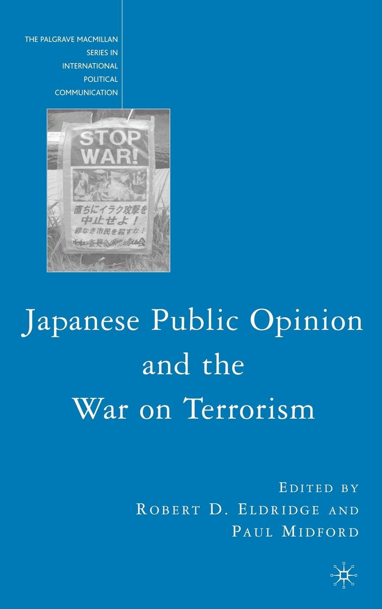 Japanese Public Opinion and the War on Terrorism (The Palgrave Macmillan Series in International Political Communication)