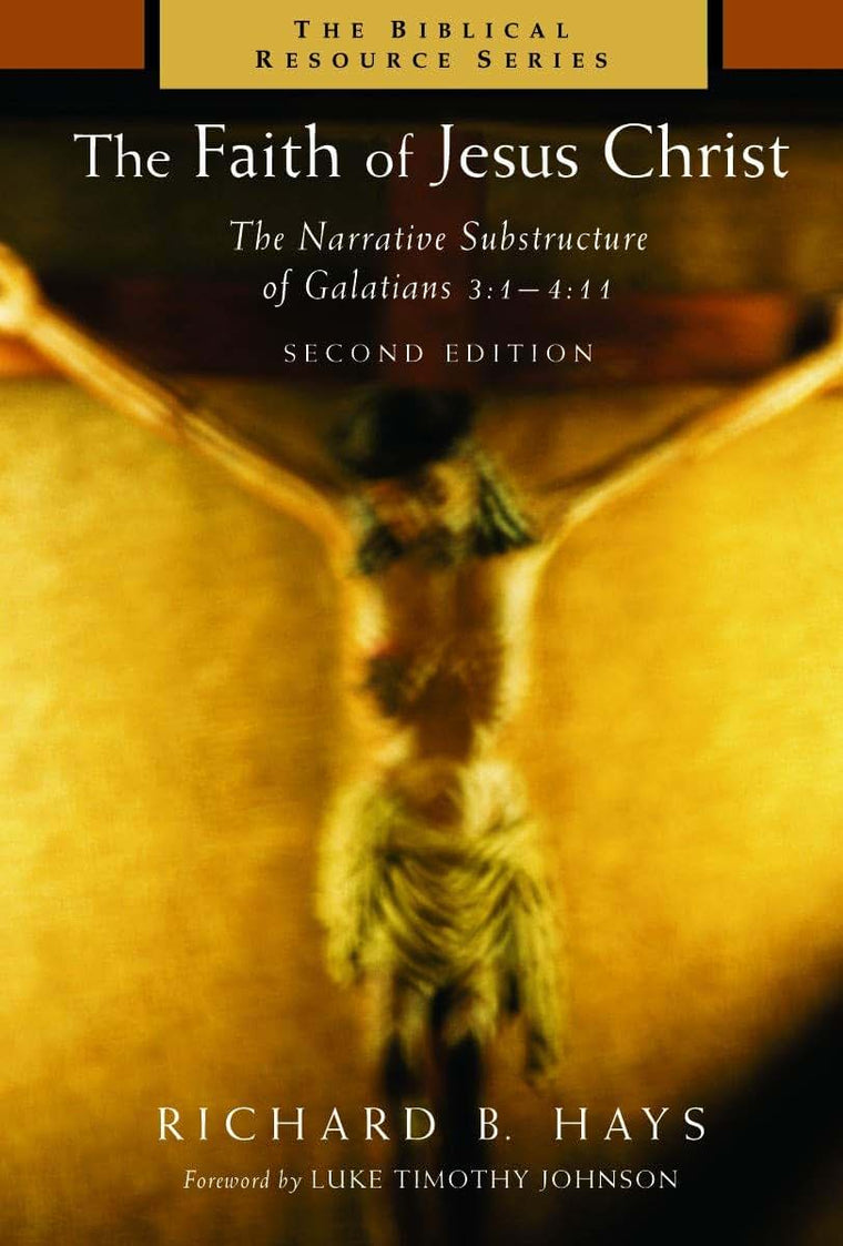 The Faith of Jesus Christ: The Narrative Substructure of Galatians 3:1-4:11 (The Biblical Resource Series (BRS))