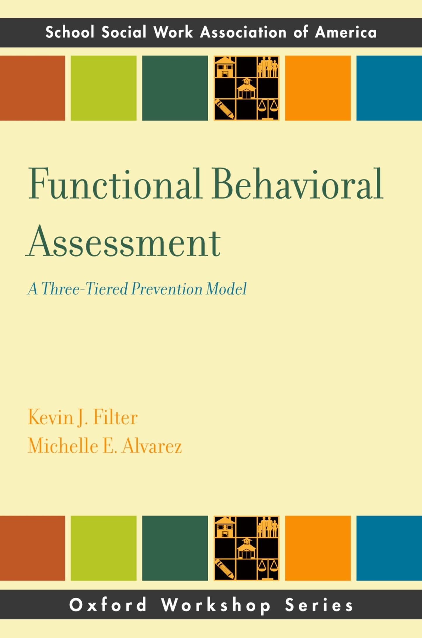 Functional Behavioral Assessment: A Three-Tiered Prevention Model (SSWAA Workshop Series)