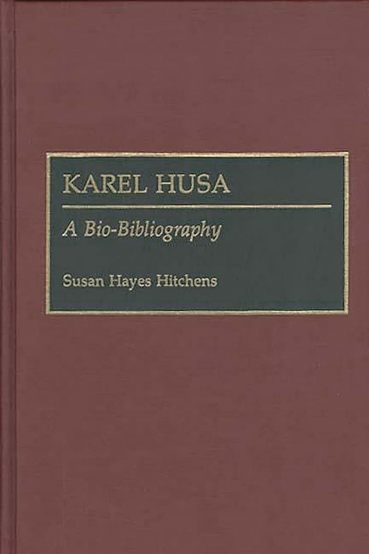 Karel Husa: A Bio-Bibliography (Bio-Bibliographies in Music)