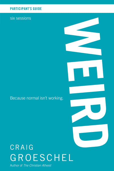 WEIRD Bible Study Participant's Guide: Because Normal Isnt Working