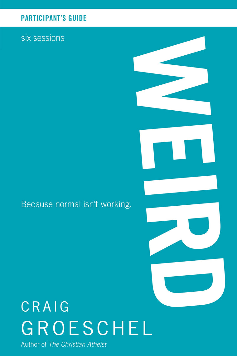 WEIRD Bible Study Participant's Guide: Because Normal Isnt Working