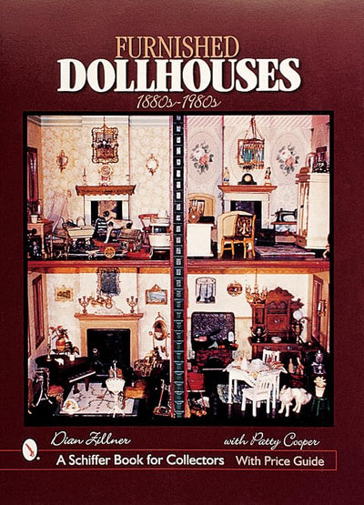Furnished Dollhouses: 1880s to 1980s (A Schiffer Book for Collectors)