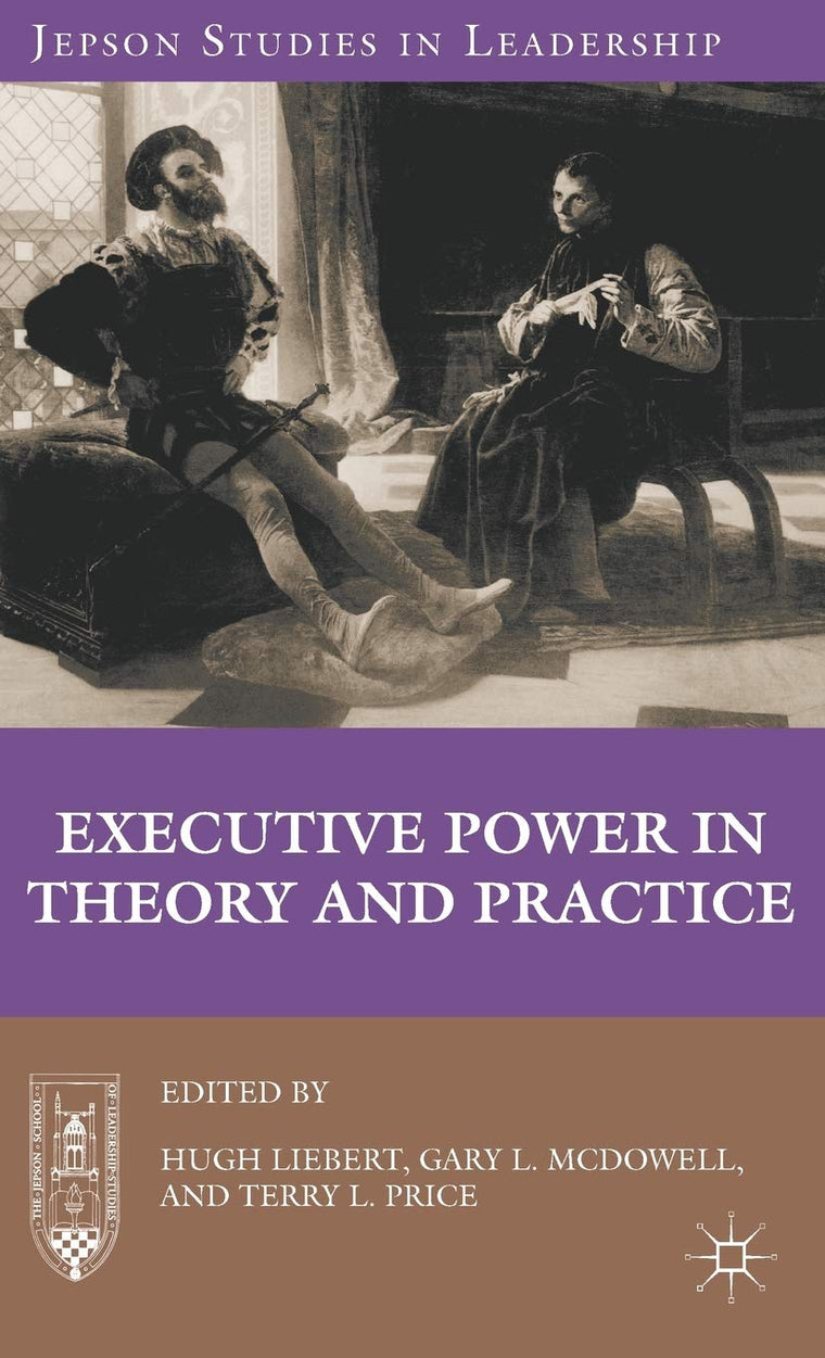 Executive Power in Theory and Practice (Jepson Studies in Leadership)