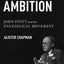 Godly Ambition: John Stott and the Evangelical Movement