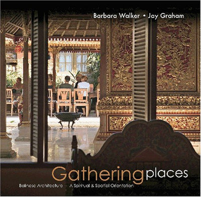 Gathering Places: Balinese Architecture - A Spiritual and Spatial Orientation
