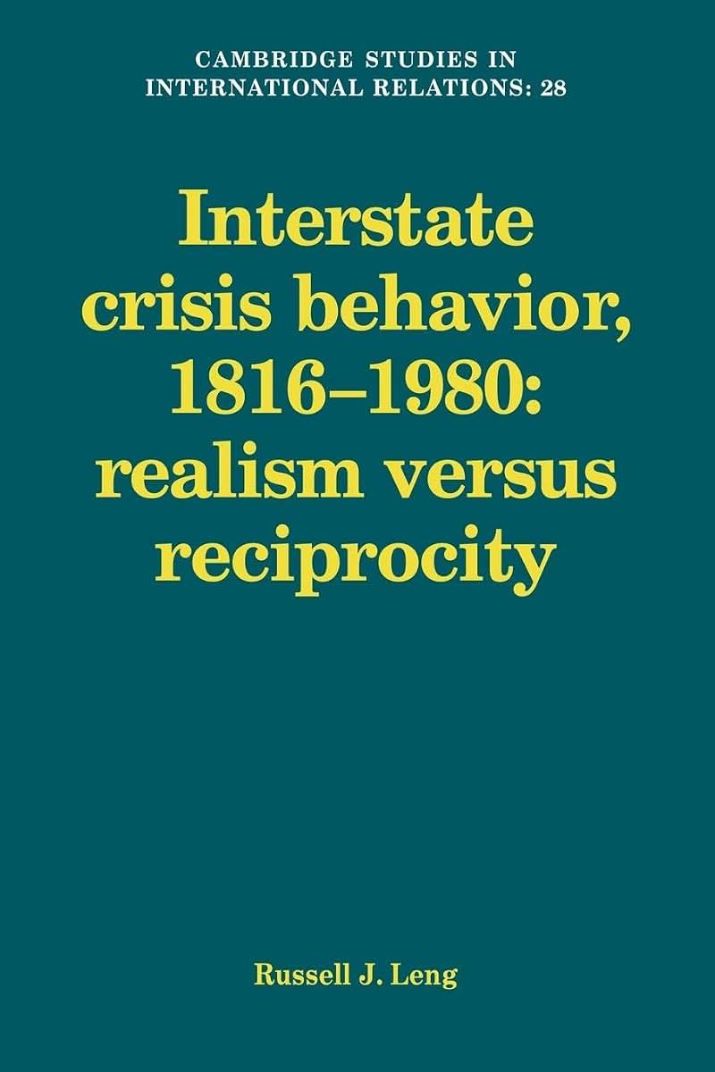 Interstate Crisis Behavior, 1816-1980 (Cambridge Studies in International Relations, Series Number 28)