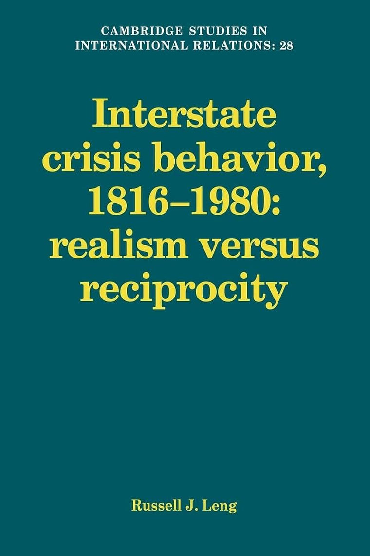 Interstate Crisis Behavior, 1816-1980 (Cambridge Studies in International Relations, Series Number 28)