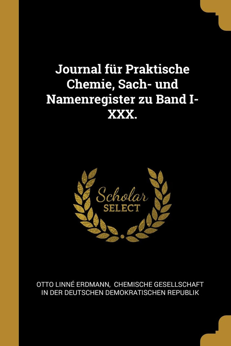 Journal fr Praktische Chemie, Sach- und Namenregister zu Band I-XXX. (German Edition)