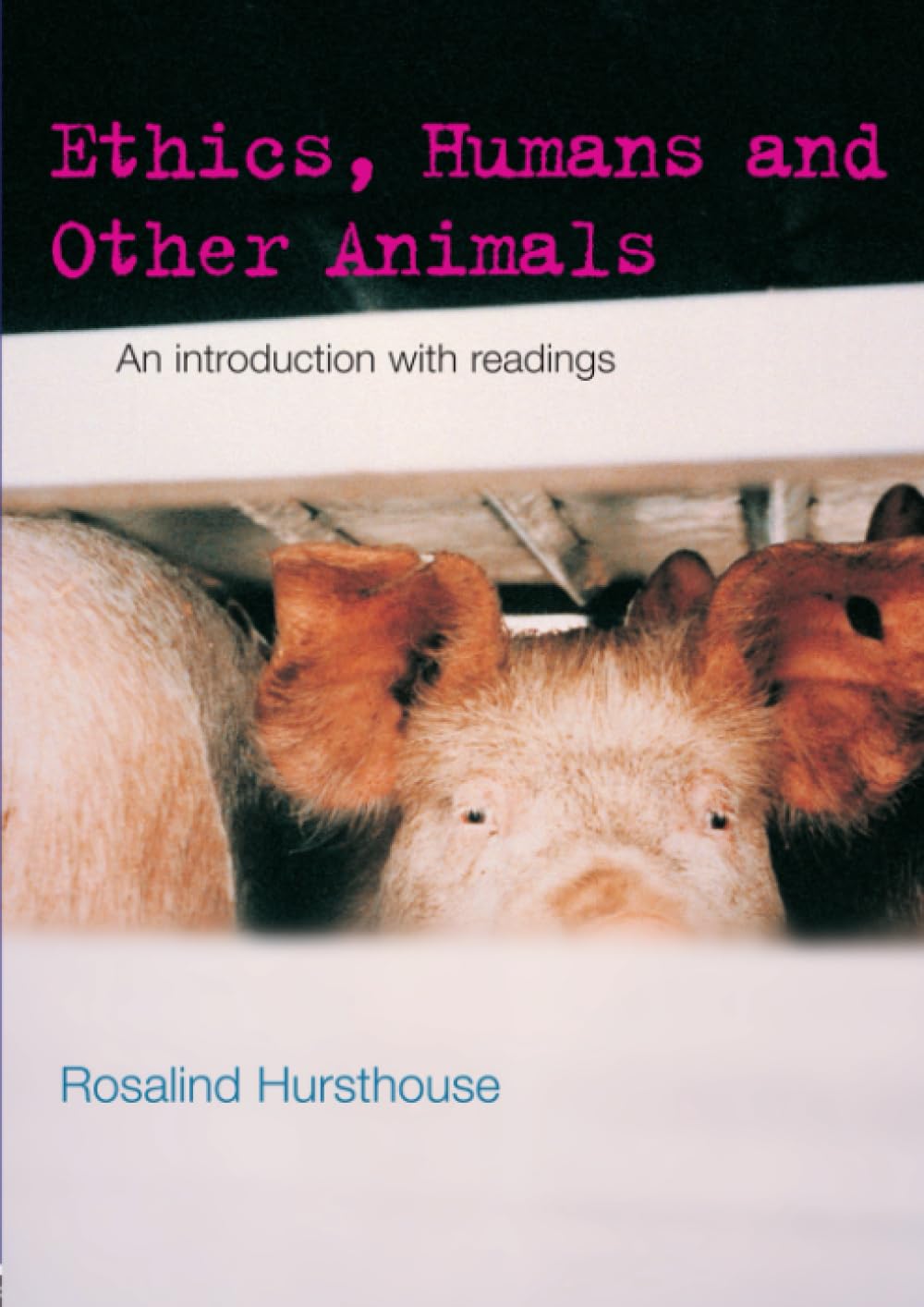 Ethics, Humans and Other Animals: An Introduction with Readings (Philosophy and the Human Situation)