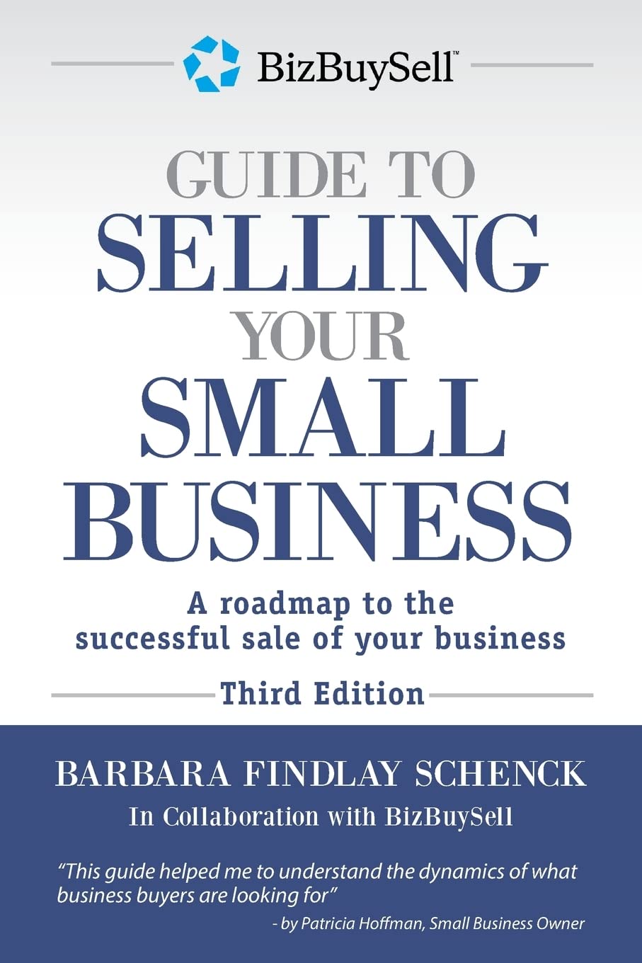 The BizBuySell Guide to Selling Your Small Business: A roadmap to the successful sale of your business