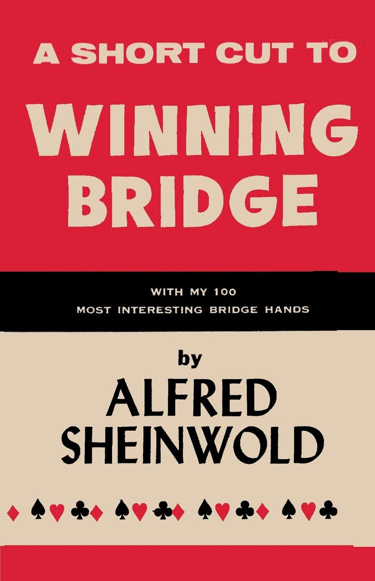 A Shortcut to Winning Bridge: with My 100 Most Interesting Bridge Hands