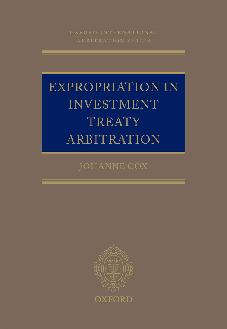 Expropriation in Investment Treaty Arbitration (Oxford International Aritration)