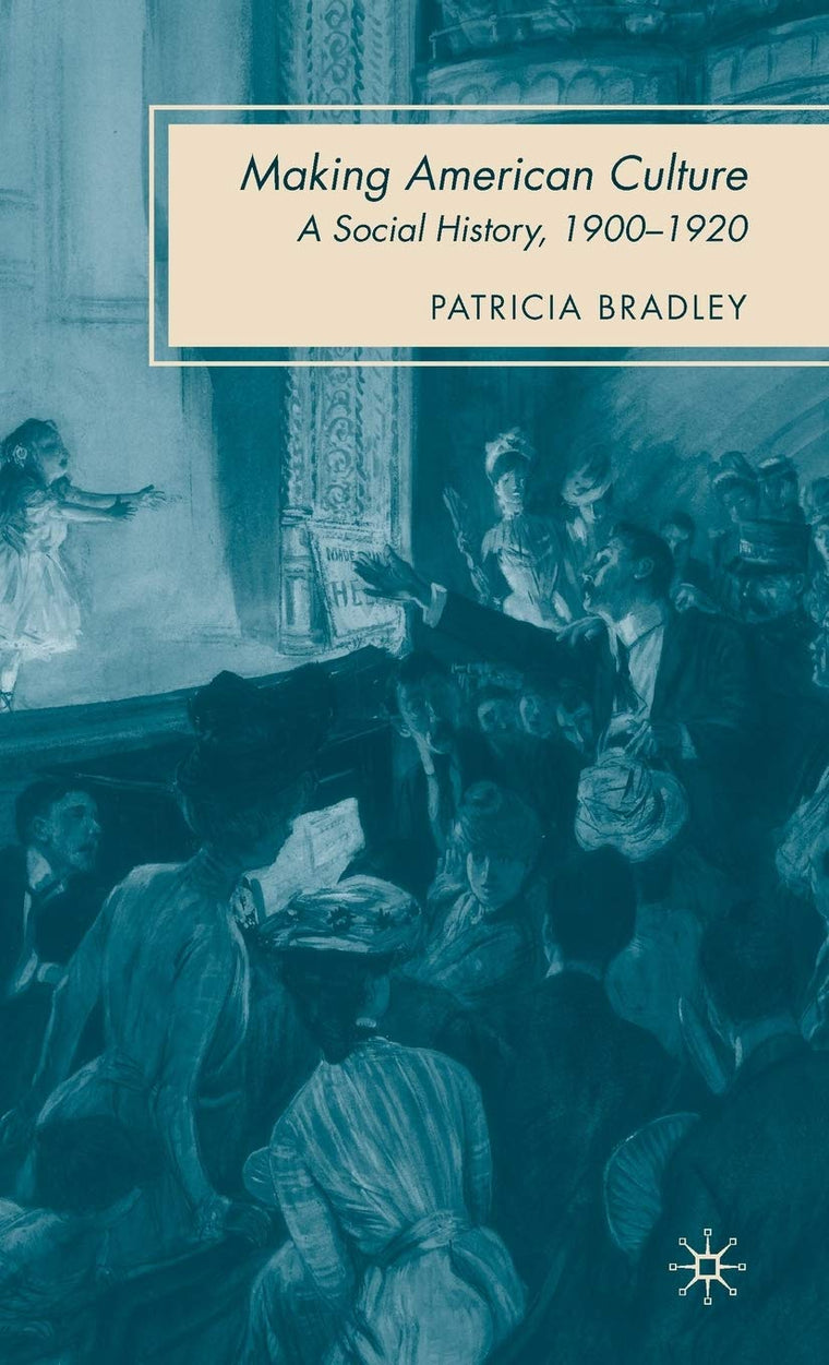 Making American Culture: A Social History, 1900-1920