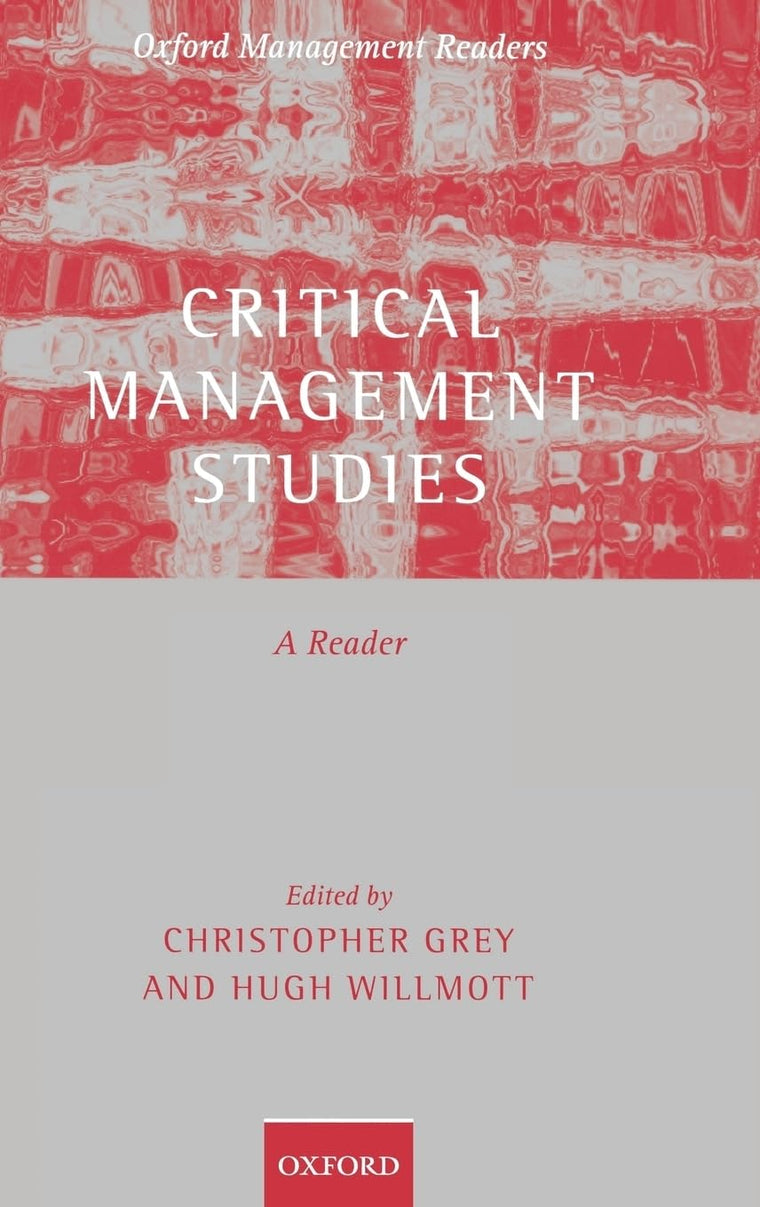 Critical Management Studies: A Reader (Oxford Management Readers)