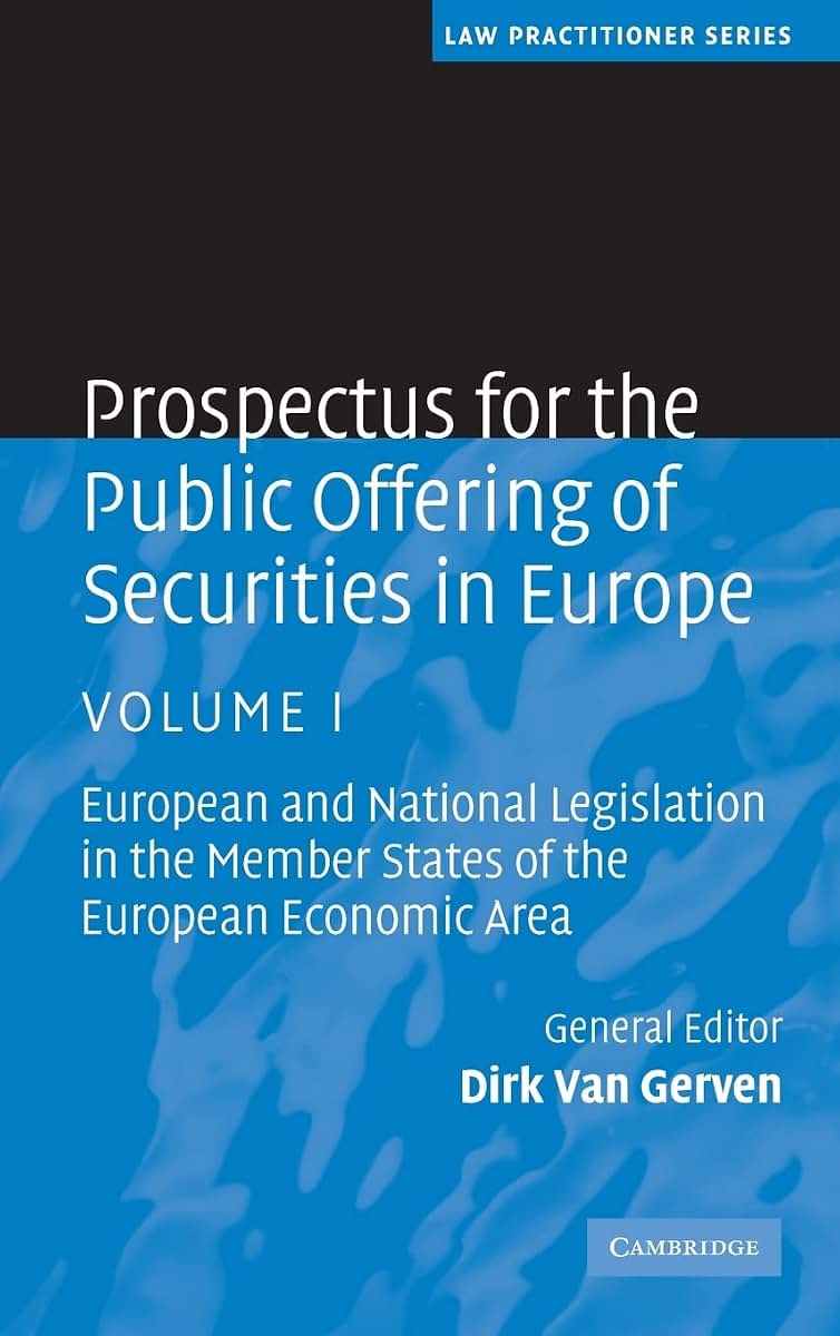 Prospectus for the Public Offering of Securities in Europe: European and National Legislation in the Member States of the European Economic Area (Law Practitioner Series) (Volume 1)